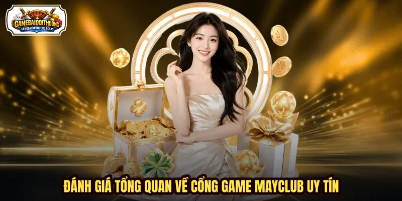 Đánh giá tổng quan về cổng game MAYCLUB uy tín