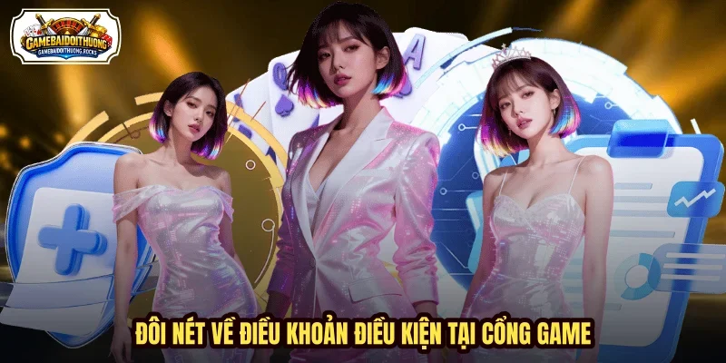 Đôi nét về điều khoản điều kiện tại cổng game