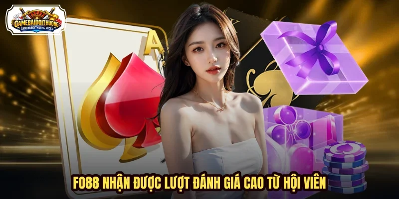 FO88 nhận được lượt đánh giá cao từ hội viên