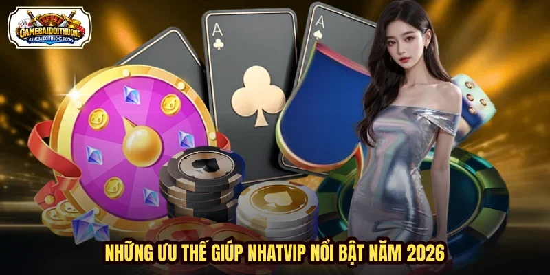 Những ưu thế giúp NHATVIP nổi bật năm 2026