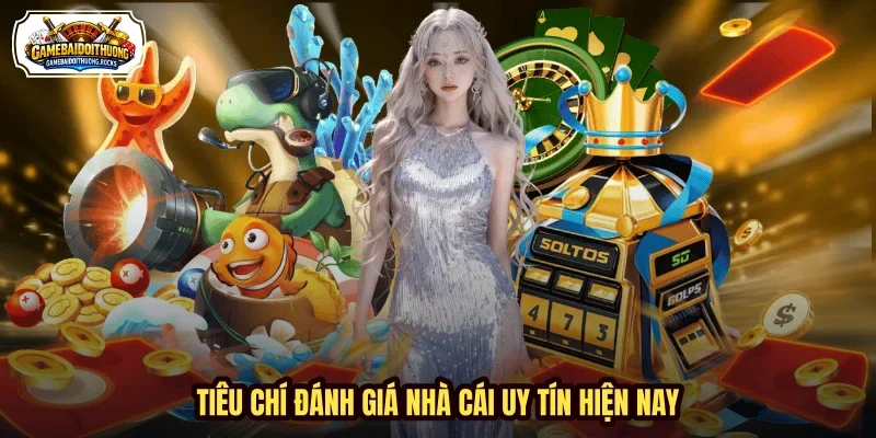 Tiêu chí đánh giá nhà cái uy tín hiện nay