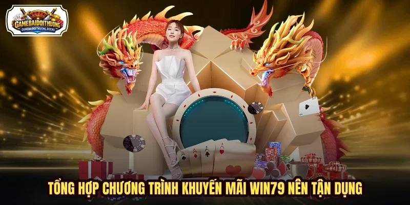Tổng hợp chương trình khuyến mãi WIN79 nên tận dụng
